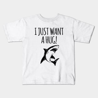 I just want a hug Kids T-Shirt